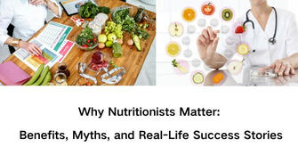 Why Nutritionists Matter: The Benefits, Myths, and Real-Life Success Stories